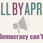 Graphic reading "All by April - Our democracy can't wait."